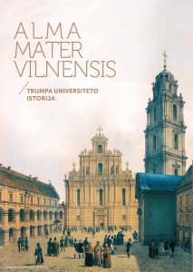 Alma Mater Vilnensis: trumpa universiteto istorija