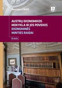 Austrų ekonomikos mokykla ir jos poveikis ekonominės minties raidai. III dalis