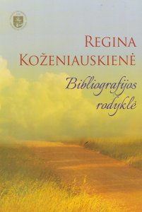 Regina Koženiauskienė: bibliografijos rodyklė, 1990-2015