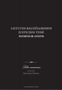 Lietuvos baudžiamosios justicijos teisė. Patirtis ir ateitis