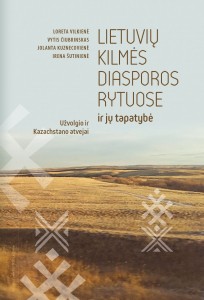 Lietuvių kilmės diasporos Rytuose ir jų tapatybė. Užvolgio ir Kazachstano atvejai