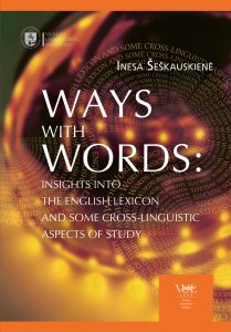 Ways with Words: insights into the English lexicon and some cross-lin­guistic aspects of study