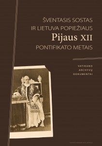 Šventasis Sostas ir Lietuva popiežiaus Pijaus XII pontifikato metais. Vatikano archyvų dokumentai